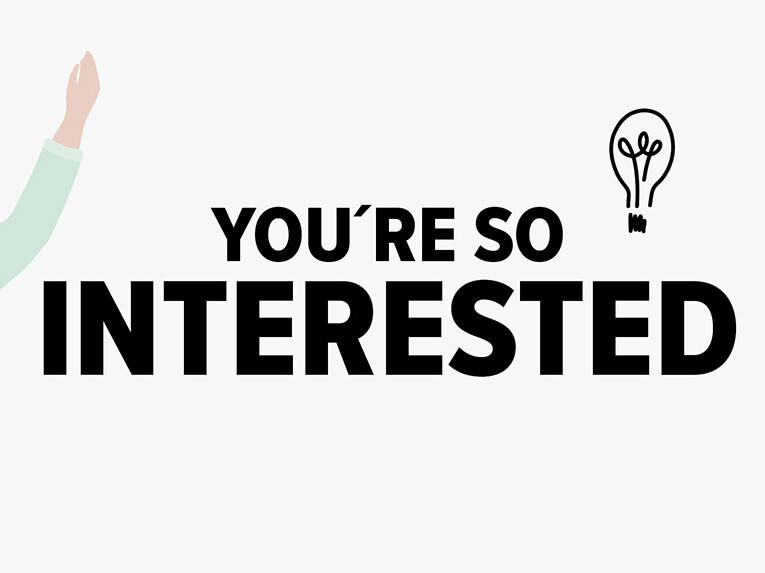 You're so interested