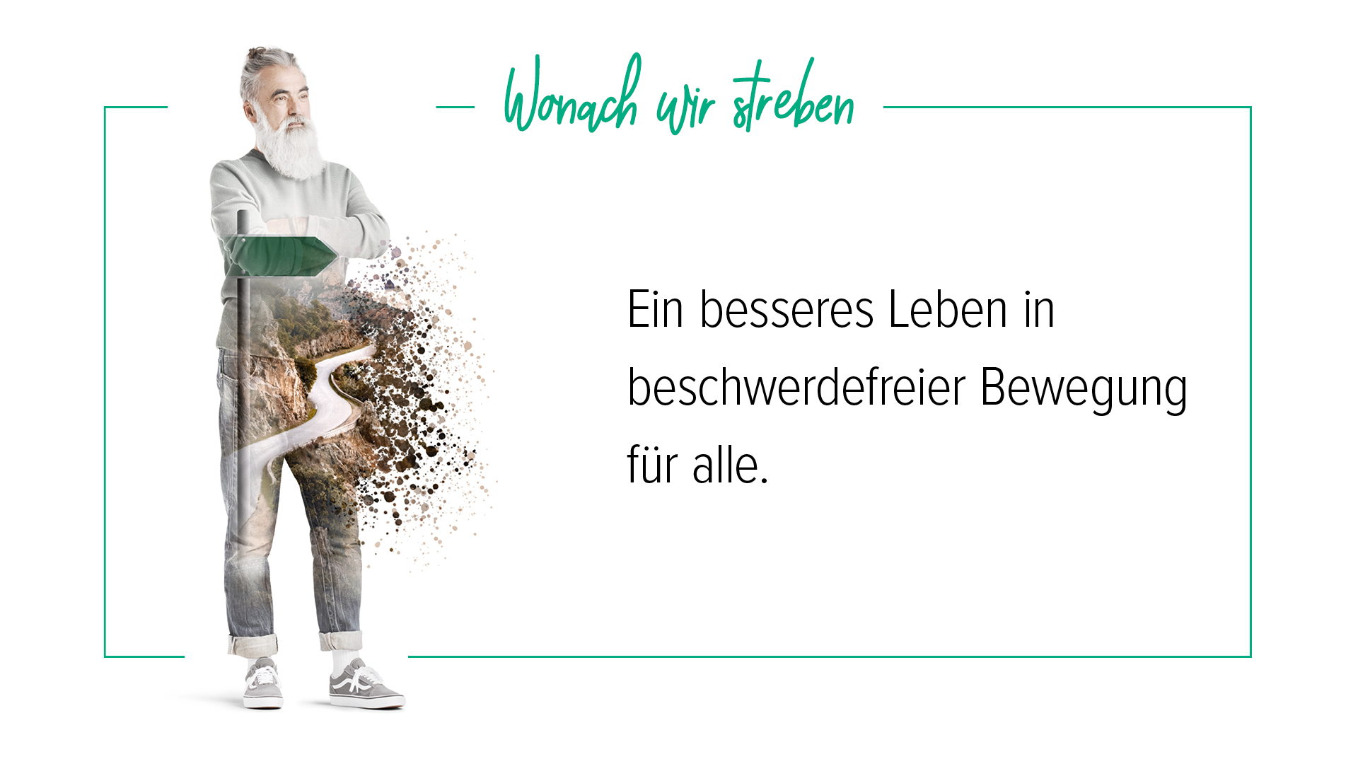 Mann mittleren Alters mit Bart und Weg mit Wegweiser; mit der Überschrift "Wonach wir streben" und der Vision "Ein besseres Leben in beschwerdefreier Bewegung für alle."