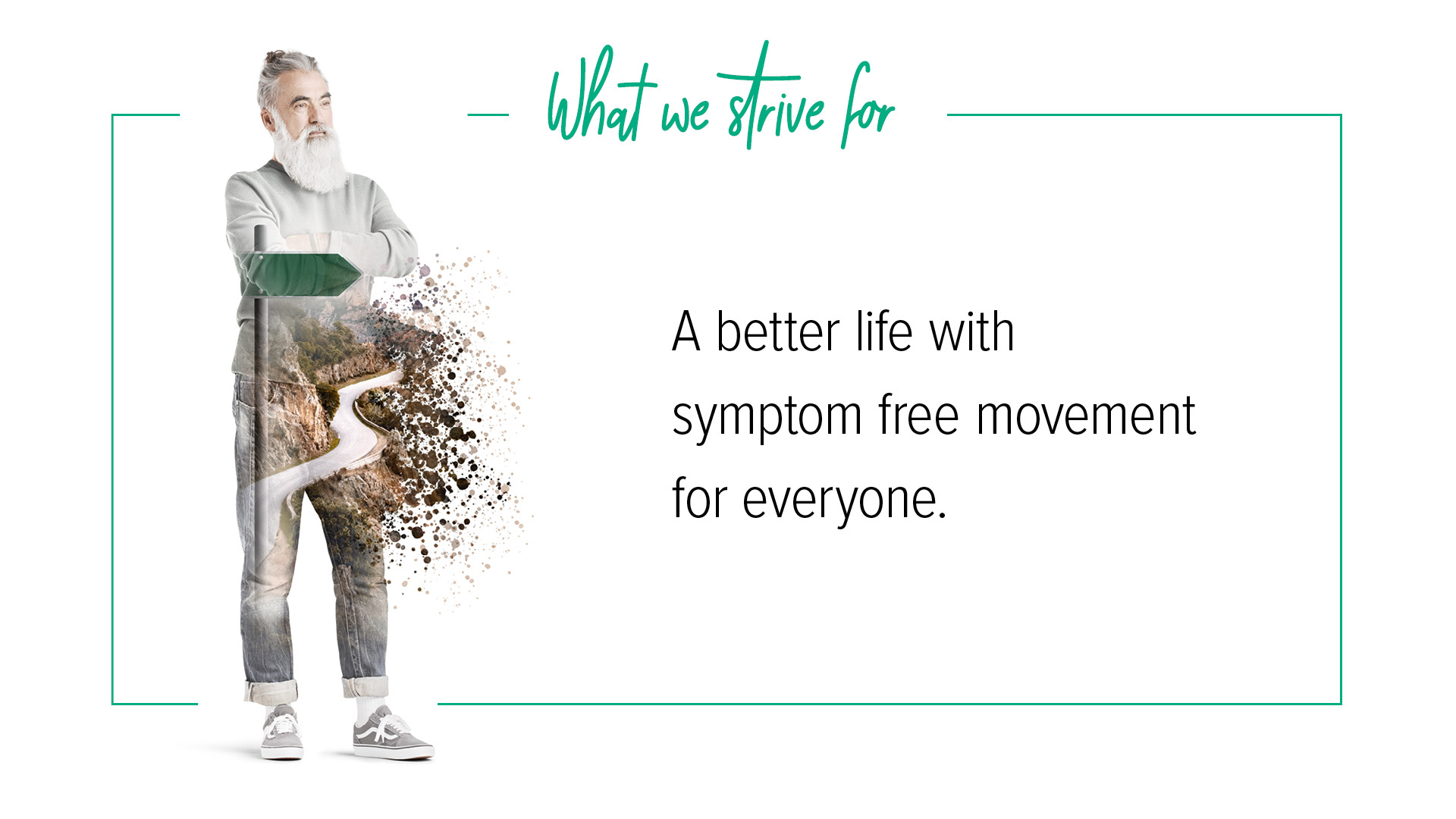 Our vision Image composition: Middle-aged man with beard and path with signpost; with the heading “What we are striving for” and the vision “A better life with pain-free movement for all”.